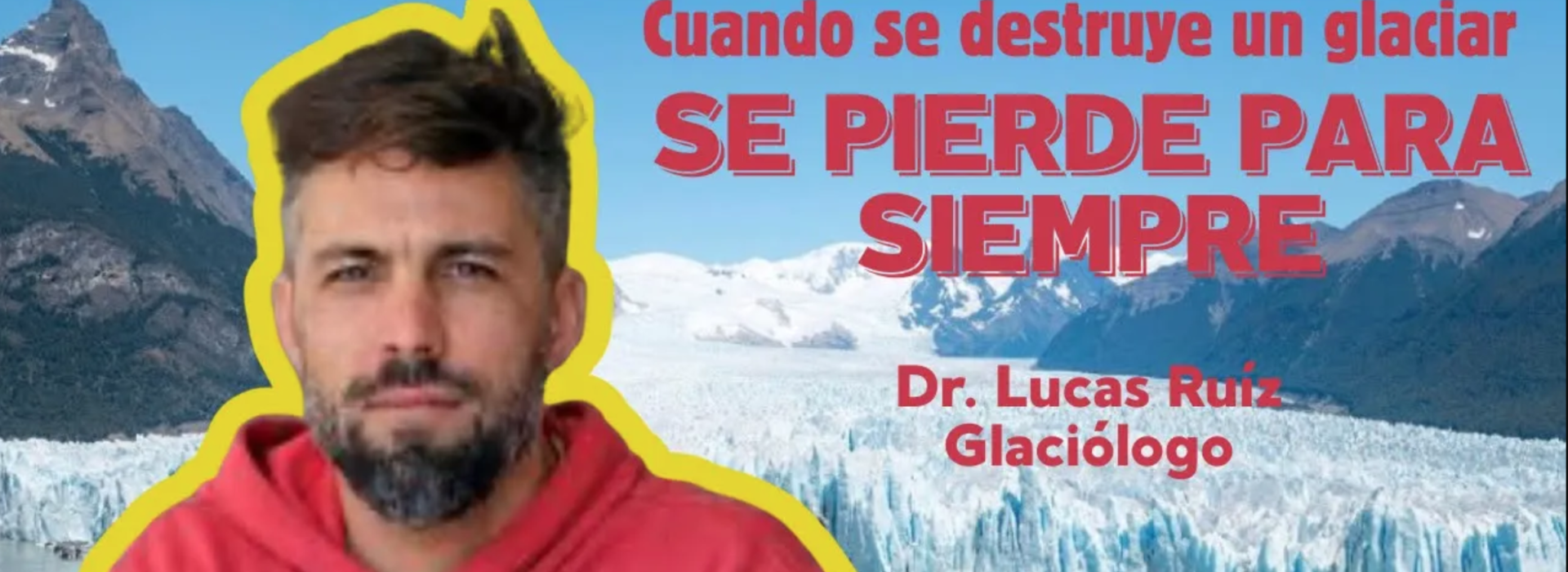 Cuando se destruye un glaciar se pierde para siempre